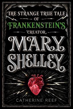 Mary Shelley The Strange True Tale of Frankenstein's Creator  9781328740052 Front Cover