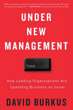 Under New Management How Leading Organizations Are Upending Business As Usual  9781328781642 Front Cover
