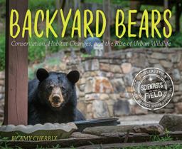 Backyard Bears Conservation, Habitat Changes, and the Rise of Urban Wildlife  9781328858689 Front Cover