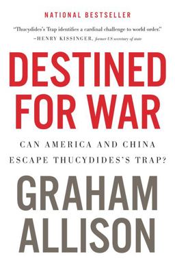 Destined for War Can America and China Escape Thucydides's Trap?  9781328915382 Front Cover