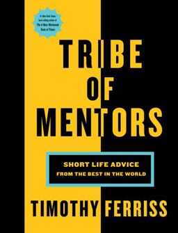 Tribe of Mentors Short Life Advice from the Best in the World  9781328994967 Front Cover