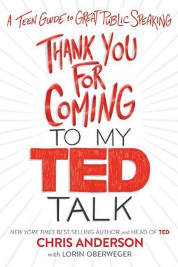 Thank You for Coming to My Ted Talk A Teen Guide to Great Public Speaking  9781328995070 Front Cover