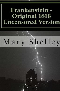 Frankenstein - Original 1818 Uncensored Version