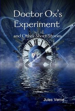 Doctor Ox's Experiment and Other Short Stories