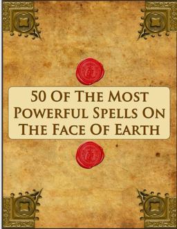 50 of the Most Powerful Spells on the Face of Earth