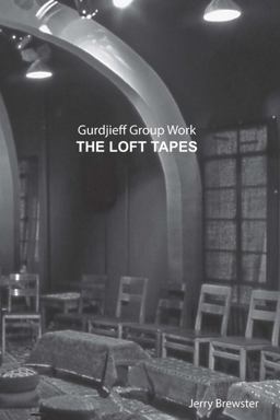 Gurdjieff Group Work the Loft Tapes