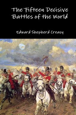 The Fifteen Decisive Battles of the World