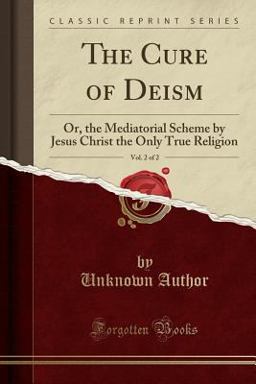 The Cure of Deism, Vol. 2 Of 2