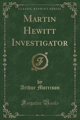 Martin Hewitt Investigator (Classic Reprint)
