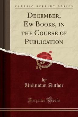 December, Ew Books, in the Course of Publication (Classic Reprint)