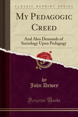 My Pedagogic Creed (Classic Reprint)