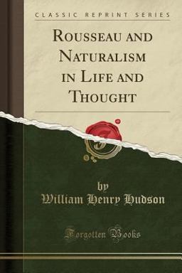 Rousseau and Naturalism in Life and Thought (Classic Reprint)