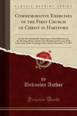 Commemorative Exercises of the First Church of Christ in Hartford
