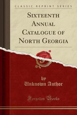 Sixteenth Annual Catalogue of North Georgia (Classic Reprint)
