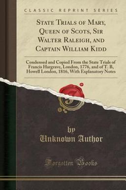 State Trials of Mary, Queen of Scots, Sir Walter Raleigh, and Captain William Kidd