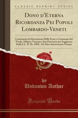 Dono d'Eterna Ricordanza Pei Popoli Lombardo-Veneti