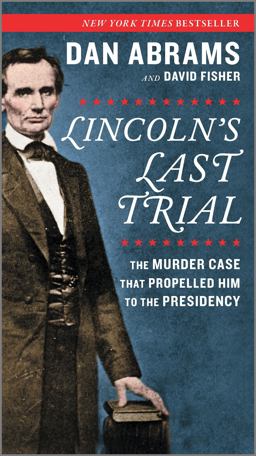 Lincoln's Last Trial: the Murder Case That Propelled Him to the Presidency  9781335015624 Front Cover