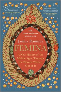 Femina A New History of the Middle Ages, Through the Women Written Out of It  9781335498526 Front Cover