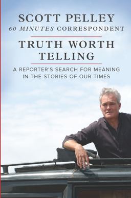 Truth Worth Telling A Reporter's Search for Meaning in the Stories of Our Times  9781335999146 Front Cover