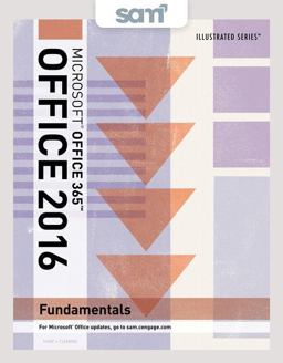 Bundle: Illustrated Microsoft Office 365 and Office 2016: Fundamentals + SAM 365 and 2016 Assessments, Trainings, and Projects with 1 MindTap Reader Multi-Term Printed Access Card Bundle: Illustrated Microsoft Office 365 and Office 2016: Fundamentals + SAM 365 and 2016 Assessments, Trainings, and Projects with 1 MindTap Reader Multi-Term Printed Access Card