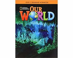 Our World 5: Grammar Workbook