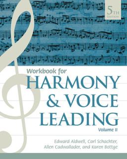 Student Workbook, Volume II for Aldwell/Schachter/Cadwallader's Harmony and Voice Leading, 5th Student Workbook, Volume II for Aldwell/Schachter/Cadwallader's Harmony and Voice Leading, 5th