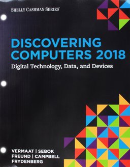 Bundle: Discovering Computers ©2018: Digital Technology, Data, and Devices, Loose-Leaf Version + SAM 365 and 2016 Assessments, Trainings, and Projects Printed Access Card with Access to 1 MindTap Reader for 6 Months