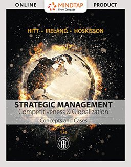 Bundle: Strategic Management: Concepts: Competitiveness and Globalization, Loose-Leaf Version, 12th + MindTapV2. 0 Management, 1 Term (6 Months) Printed Access Card Bundle: Strategic Management: Concepts: Competitiveness and Globalization, Loose-Leaf Version, 12th + MindTapV2. 0 Management, 1 Term (6 Months) Printed Access Card
