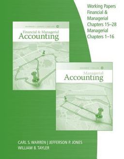 Working Papers, Chapters 15-28 for Warren/Jones/Tayler's Financial and Managerial Accounting Working Papers, Chapters 15-28 for Warren/Jones/Tayler's Financial and Managerial Accounting