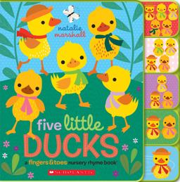 Five Little Ducks: a Fingers and Toes Nursery Rhyme Book