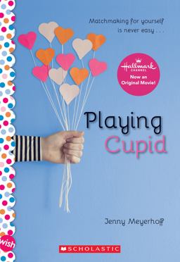 Playing Cupid: a Wish Novel  9781338099225 Front Cover