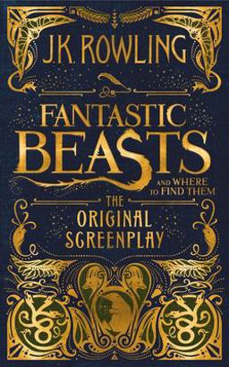Fantastic Beasts and Where to Find Them: The Original Screenplay 1st 9781338109061 Front Cover