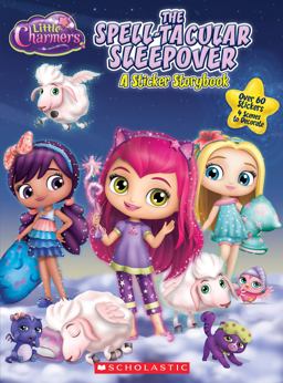 Spell-Tacular Sleepover (Little Charmers: Panorama Sticker Storybook) A Panorama Sticker Storybook  9781338112788 Front Cover