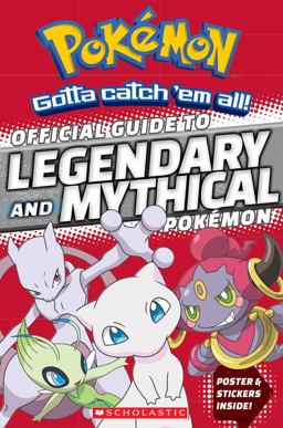 Official Guide to Mythical and Legendary Pokï¿½mon  9781338112917 Front Cover