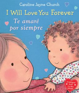 I Will Love You Forever / Te Amarï¿½ Por Siempre (Scholastic Bilingual) (Bilingual Edition)  9781338114133 Front Cover