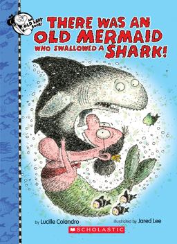 There Was an Old Mermaid Who Swallowed a Shark!:  9781338129939 Front Cover