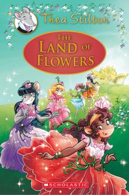 Land of Flowers (Thea Stilton: Special Edition #6) A Geronimo Stilton Adventure  9781338159417 Front Cover