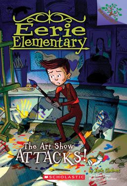 Art Show Attacks!: a Branches Book (Eerie Elementary #9)  9781338181975 Front Cover