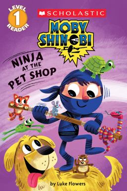 Ninja at the Pet Shop (Scholastic Reader, Level 1: Moby Shinobi)  9781338187267 Front Cover