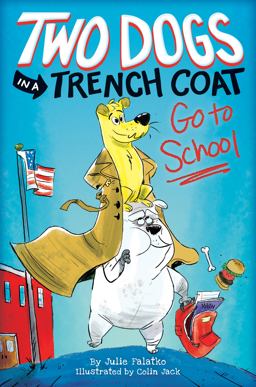 Two Dogs in a Trench Coat Go to School (Two Dogs in a Trench Coat #1)  9781338189513 Front Cover