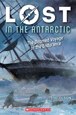 Lost in the Antarctic: the Doomed Voyage of the Endurance (Lost #4)  9781338207347 Front Cover