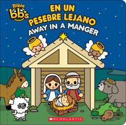 Bible Bb's: Away in a Manger / en un Pesebre Lejano (Scholastic Bilingual) (Bilingual Edition)