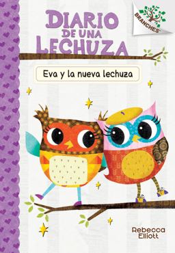 Diario de una Lechuza #4: Eva y la Nueva Lechuza (Eva and the New Owl) (Library Edition)