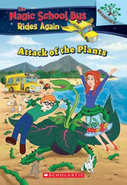 Attack of the Plants (the Magic School Bus Rides Again #5)  9781338290790 Front Cover