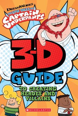 3D Guide to Creating Heroes and Villains (Epic Tales of Captain Underpants)  9781338315660 Front Cover