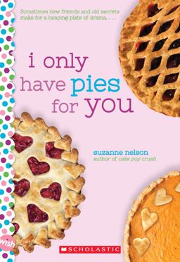 I Only Have Pies for You: a Wish Novel  9781338316414 Front Cover