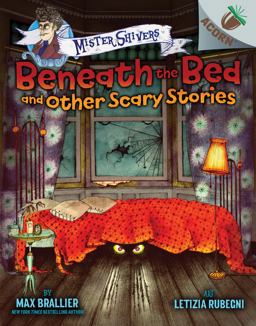 Beneath the Bed and Other Scary Stories: an Acorn Book (Mister Shivers #1) (Library Edition)