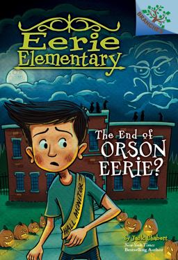 The End of Orson Eerie? a Branches Book (Eerie Elementary #10) (Library Edition)