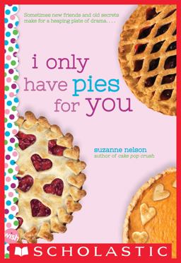 I Only Have Pies for You: a Wish Novel I Only Have Pies for You: a Wish Novel