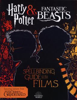 A Spellbinding Guide to the Films (Harry Potter and Fantastic Beasts)